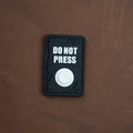 PVC Patch “Do Not Press”